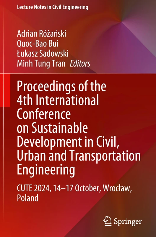 Proceedings of the 4th International Conference on Sustainable Development in Civil, Urban and Transportation Engineering: CUTE 2024, 14–17 October, ... 418 (Lecture Notes in Civil Engineering, 418)