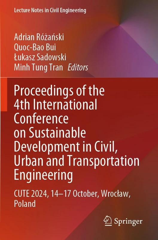 Proceedings of the 4th International Conference on Sustainable Development in Civil, Urban and Transportation Engineering: CUTE 2024, 14–17 October, ... (Lecture Notes in Civil Engineering, 418)