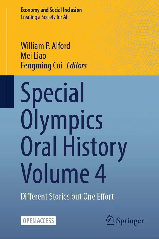 Special Olympics Oral History Volume 4: Different Stories but One Effort (Economy and Social Inclusion)