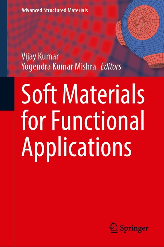 Soft Materials for Functional Applications: 225 (Advanced Structured Materials, 225)