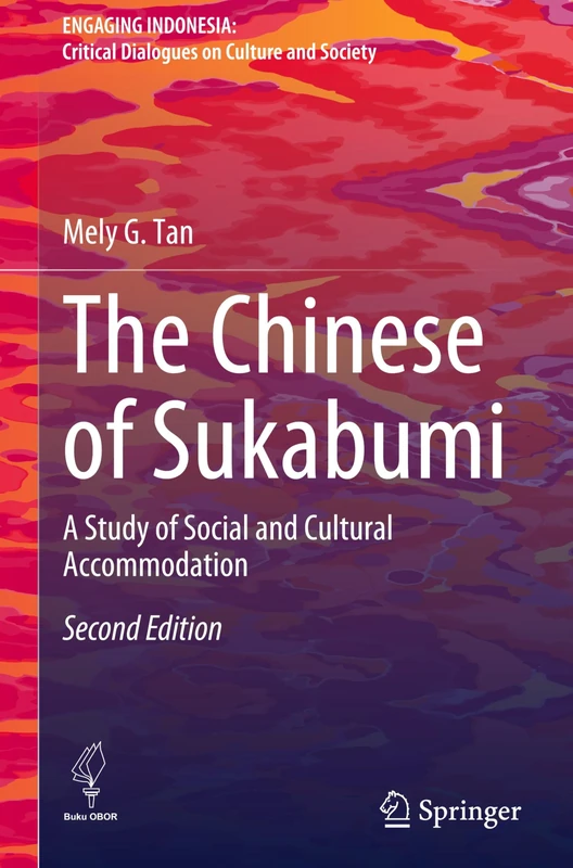 The Chinese of Sukabumi: A Study of Social and Cultural Accommodation (Engaging Indonesia)