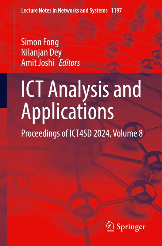 ICT Analysis and Applications: Proceedings of ICT4SD 2024, Volume 8: 1197 (Lecture Notes in Networks and Systems, 1197)