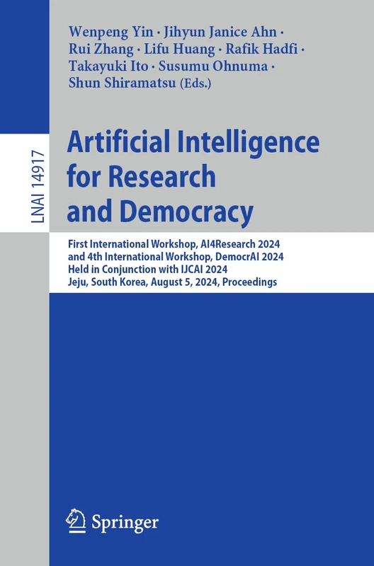 Artificial Intelligence for Research and Democracy: First International Workshop, AI4Research 2024, and 4th International Workshop, DemocrAI 2024, ... (Lecture Notes in Computer Science, 14917)