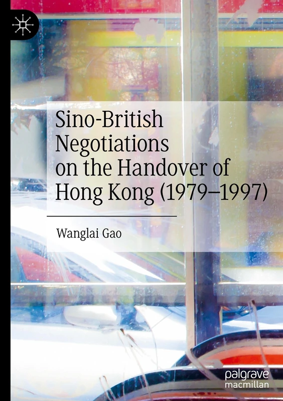 Sino-British Negotiations on the Handover of Hong Kong (1979–1997)
