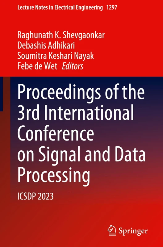Proceedings of the 3rd International Conference on Signal and Data Processing: ICSDP 2023: 1297 (Lecture Notes in Electrical Engineering, 1297)