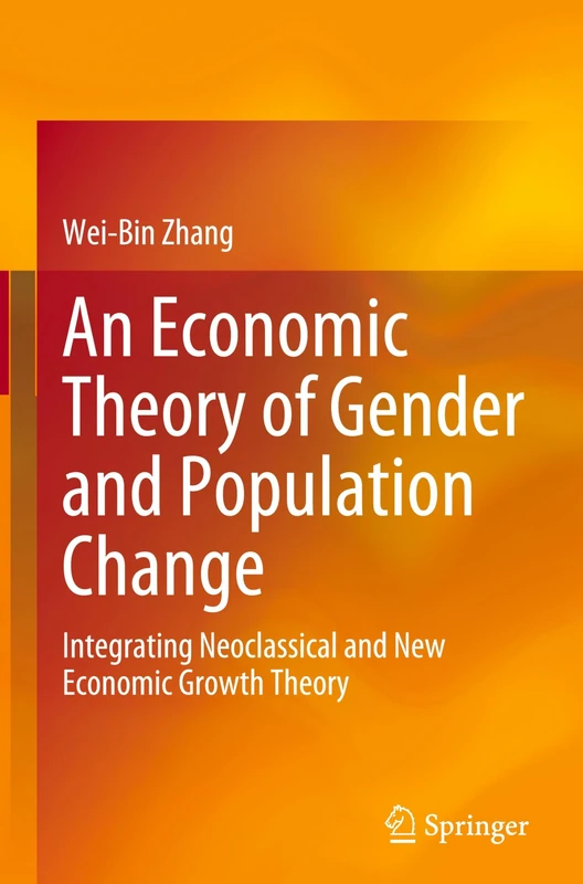 An Economic Theory of Gender and Population Change: Integrating Neoclassical and New Economic Growth Theory