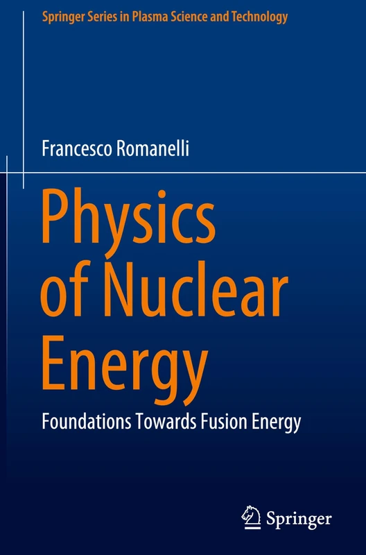 Physics of Nuclear Energy: Foundations Towards Fusion Energy (Springer Series in Plasma Science and Technology)