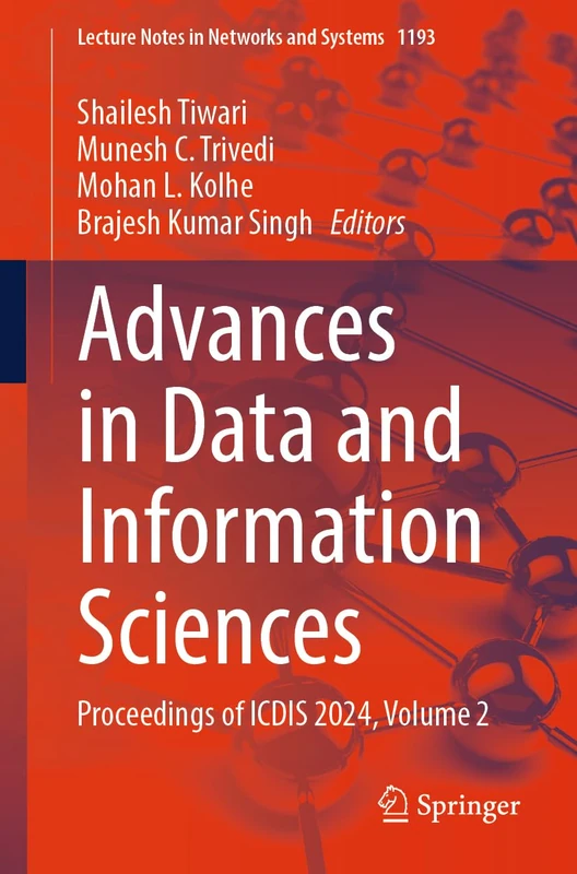 Advances in Data and Information Sciences: Proceedings of ICDIS 2024, Volume 2: 1193 (Lecture Notes in Networks and Systems, 1193)