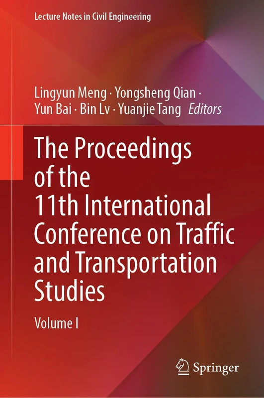 The Proceedings of the 11th International Conference on Traffic and Transportation Studies: Volume I: 616 (Lecture Notes in Civil Engineering, 616)