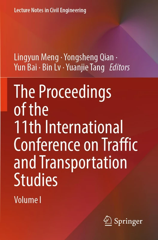 The Proceedings of the 11th International Conference on Traffic and Transportation Studies: Volume I (Lecture Notes in Civil Engineering, 616)