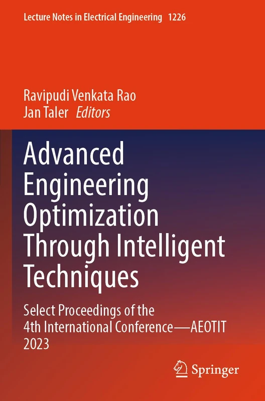 Advanced Engineering Optimization Through Intelligent Techniques: Select Proceedings of the 4th International Conference―AEOTIT 2023 (Lecture Notes in Electrical Engineering, 1226)