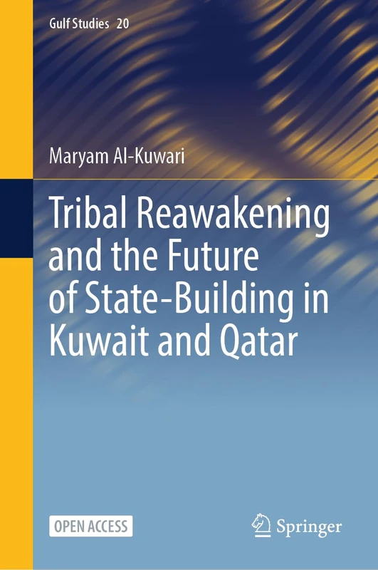 Tribal Reawakening and the Future of State-Building in Kuwait and Qatar: 20 (Gulf Studies, 20) - Image 1