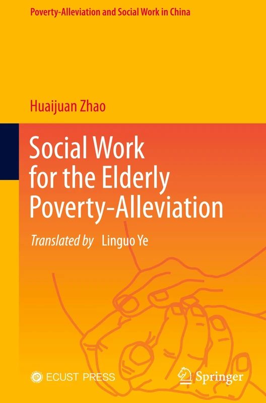 Social Work for the Elderly Poverty-Alleviation (Poverty-Alleviation and Social Work in China)