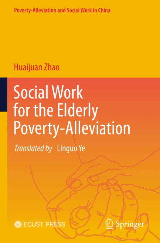 Social Work for the Elderly Poverty-Alleviation (Poverty-Alleviation and Social Work in China)