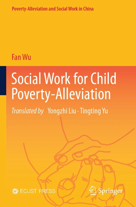 Social Work for Child Poverty-Alleviation (Poverty-Alleviation and Social Work in China)