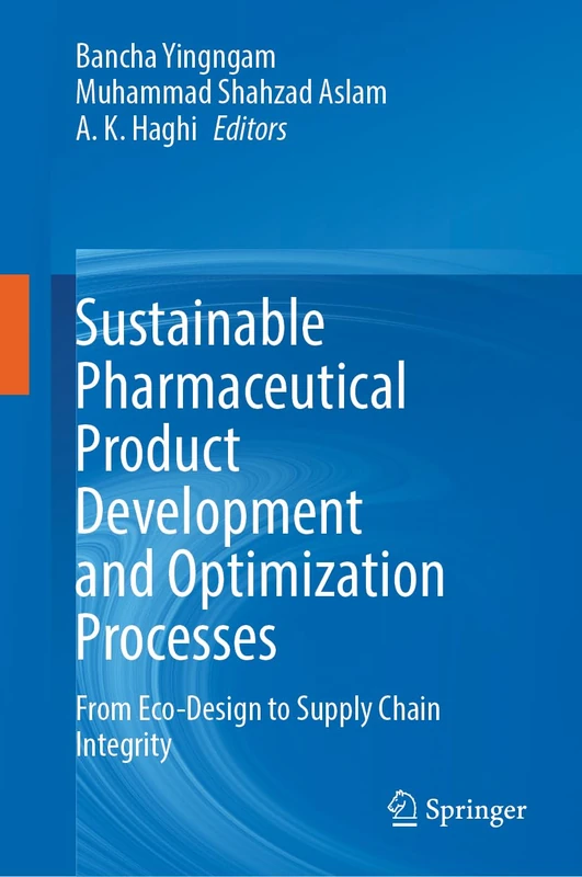 Sustainable Pharmaceutical Product Development and Optimization Processes: From Eco-Design to Supply Chain Integrity
