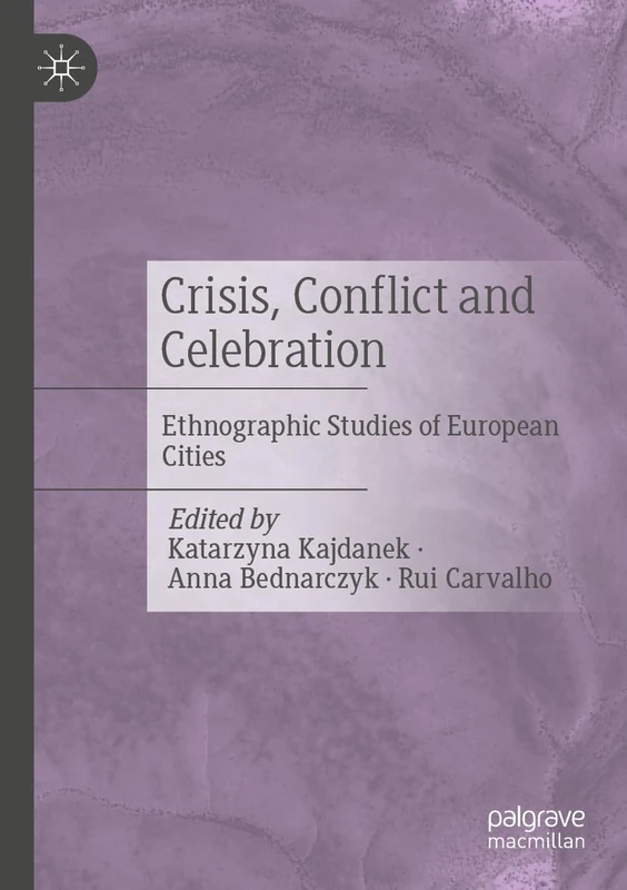 Crisis, Conflict and Celebration: Ethnographic Studies of European Cities