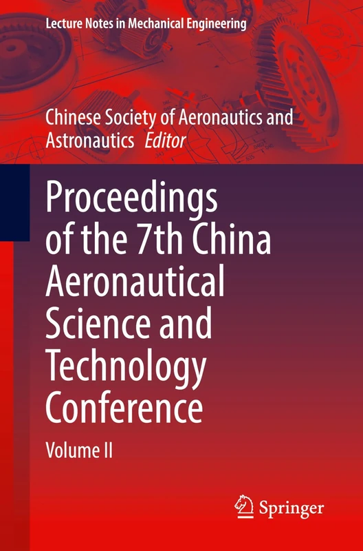 Proceedings of the 7th China Aeronautical Science and Technology Conference: Volume II (Lecture Notes in Mechanical Engineering)