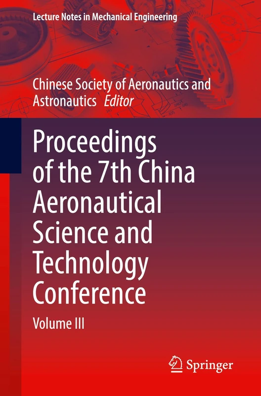 Proceedings of the 7th China Aeronautical Science and Technology Conference: Volume III (Lecture Notes in Mechanical Engineering)