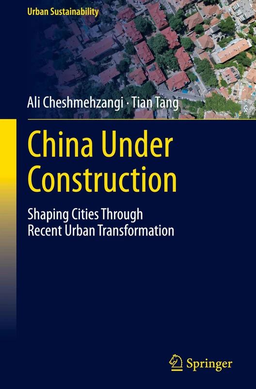 China Under Construction: Shaping Cities Through Recent Urban Transformation (Urban Sustainability)