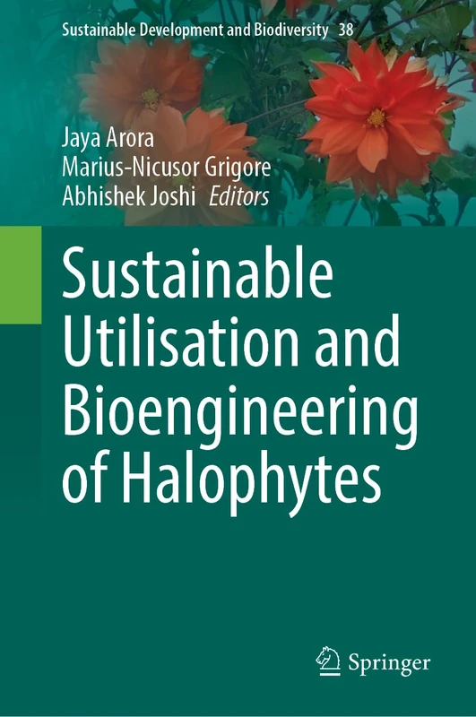 Sustainable Utilisation and Bioengineering of Halophytes: 38 (Sustainable Development and Biodiversity, 38)