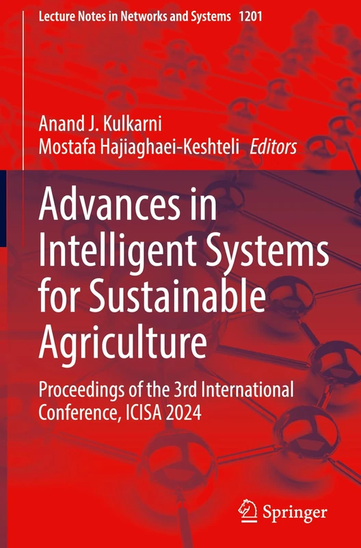 Advances in Intelligent Systems for Sustainable Agriculture: Proceedings of the 3rd International Conference, ICISA 2024: 1201 (Lecture Notes in Networks and Systems, 1201)