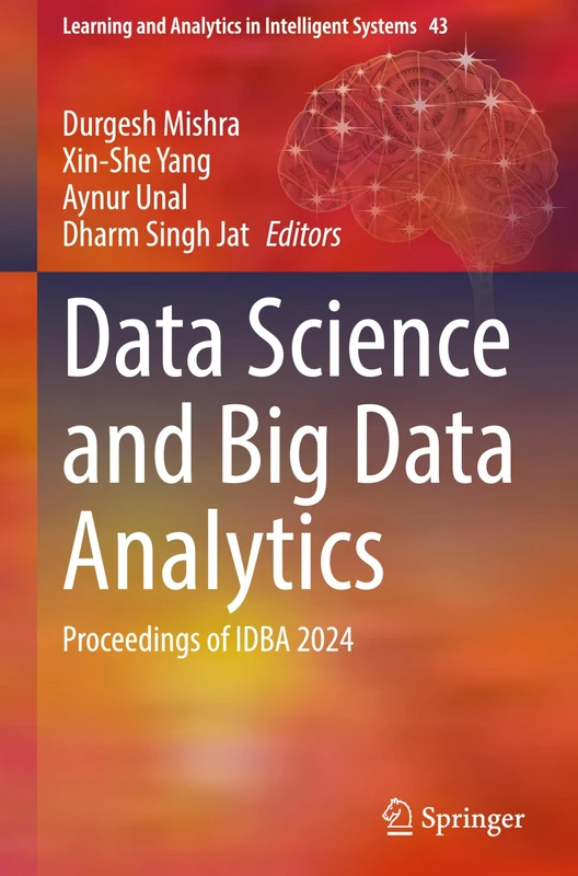 Data Science and Big Data Analytics: Proceedings of IDBA 2024: 43 (Learning and Analytics in Intelligent Systems, 43)