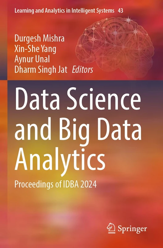 Data Science and Big Data Analytics: Proceedings of IDBA 2024 (Learning and Analytics in Intelligent Systems, 43)