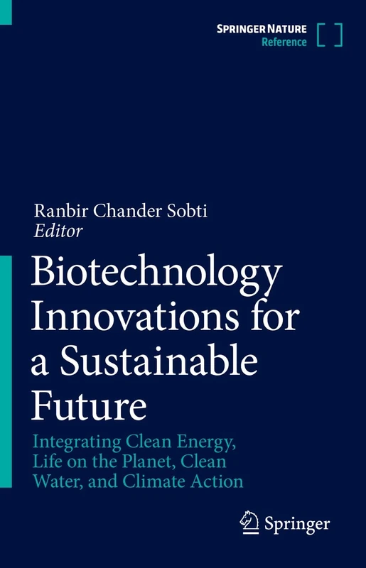 Biotechnology Innovations for a Sustainable Future: Integrating Clean Energy, Life on the Planet, Clean Water, and Climate Action