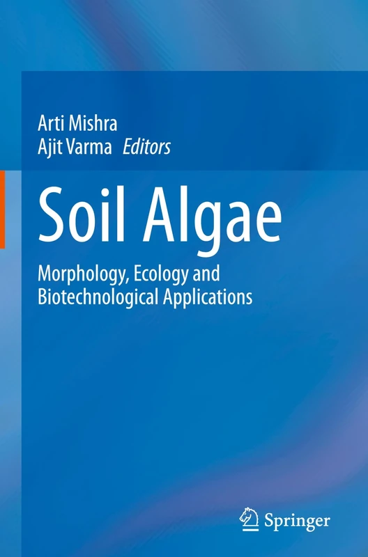 Soil Algae: Morphology, Ecology and Biotechnological Applications