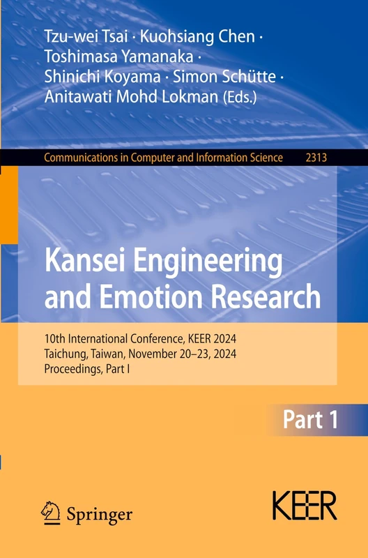 Kansei Engineering and Emotion Research: 10th International Conference, KEER 2024, Taichung, Taiwan, November 20–23, 2024, Proceedings, Part I: 2313 ... in Computer and Information Science, 2313)