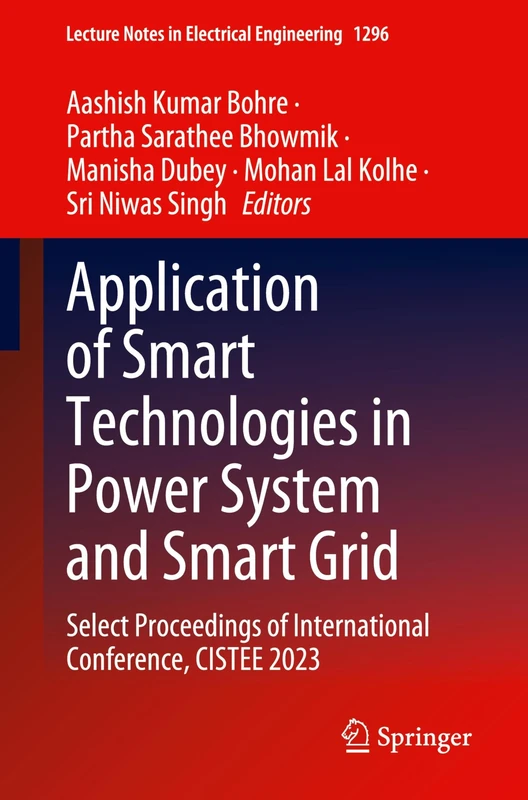 Application of Smart Technologies in Power System and Smart Grid: Select Proceedings of International Conference, CISTEE 2023: 1296 (Lecture Notes in Electrical Engineering, 1296)