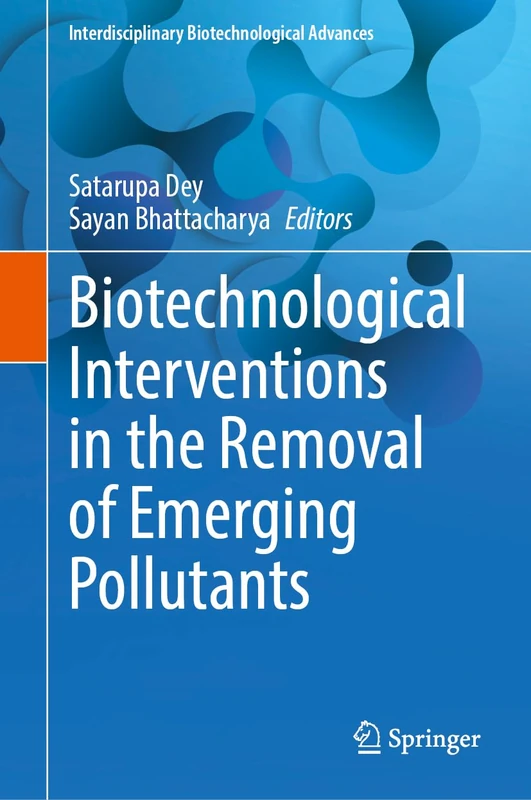 Biotechnological Interventions in the Removal of Emerging Pollutants (Interdisciplinary Biotechnological Advances)