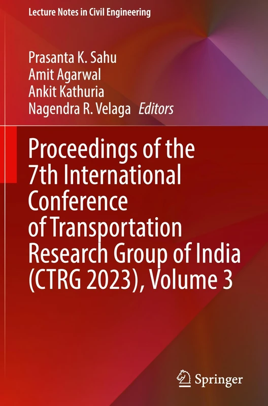 Proceedings of the 7th International Conference of Transportation Research Group of India (CTRG 2023), Volume 3: 422 (Lecture Notes in Civil Engineering, 422)