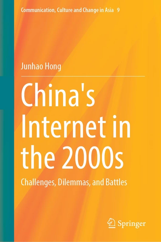 China's Internet in the 2000s: Challenges, Dilemmas, and Battles: 9 (Communication, Culture and Change in Asia, 9)