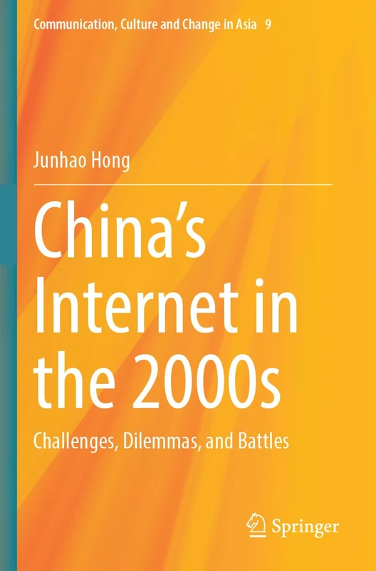 China's Internet in the 2000s: Challenges, Dilemmas, and Battles (Communication, Culture and Change in Asia, 9)