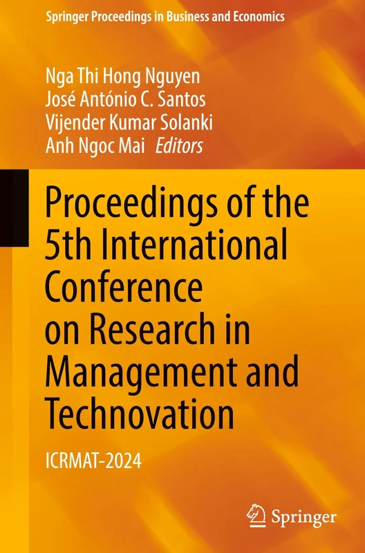 Proceedings of the 5th International Conference on Research in Management and Technovation: ICRMAT-2024 (Springer Proceedings in Business and Economics)