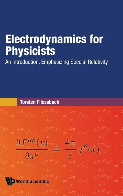 Electrodynamics For Physicists: An Introduction, Emphasizing Special Relativity
