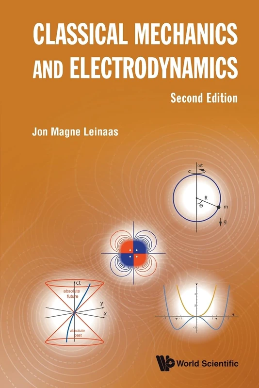 Classical Mechanics And Electrodynamics (second Edition)