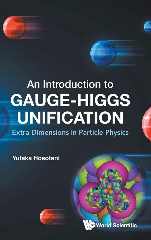 Introduction To Gauge-higgs Unification, An: Extra Dimensions In Particle Physics - Image 1