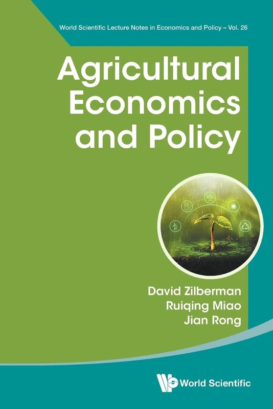 Agricultural Economics And Policy: 26 (World Scientific Lecture Notes In Economics And Policy)