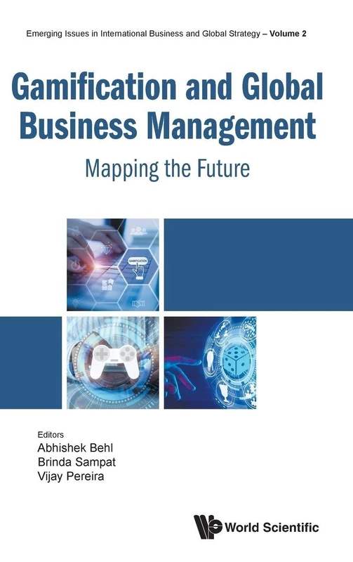 Gamification And Global Business Management: Mapping The Future: 0 (Emerging Issues in International Business and Global Strategy)