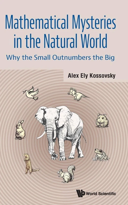 Mathematical Mysteries In The Natural World: Why The Small Outnumbers The Big