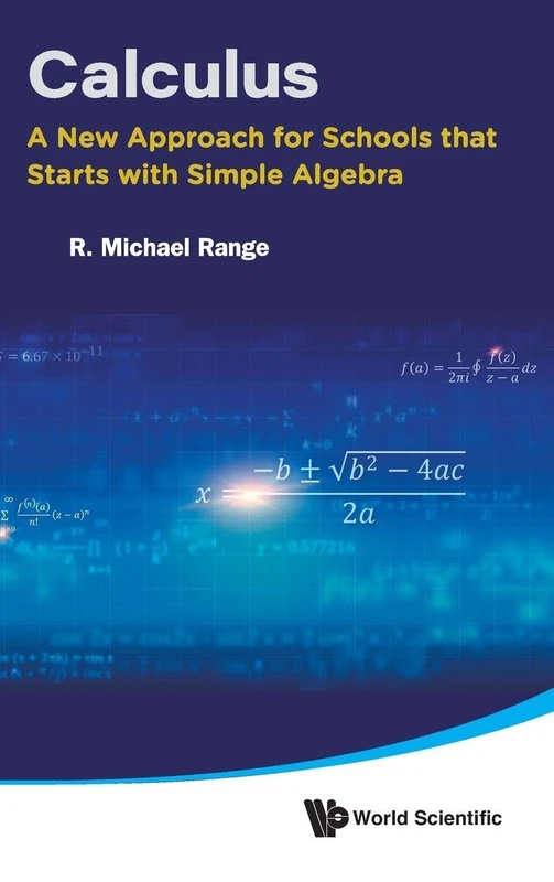 Calculus: A New Approach For Schools That Starts With Simple Algebra: NEW APPROACH FOR SCHOOLS STARTS SIMPLE ALGEBRA