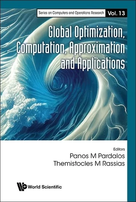Global Optimization, Computation, Approximation And Applications: 13 (Series On Computers And Operations Research)