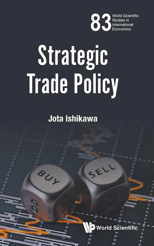 World Scientific Strategic Trade Policy: 83 Economics Book