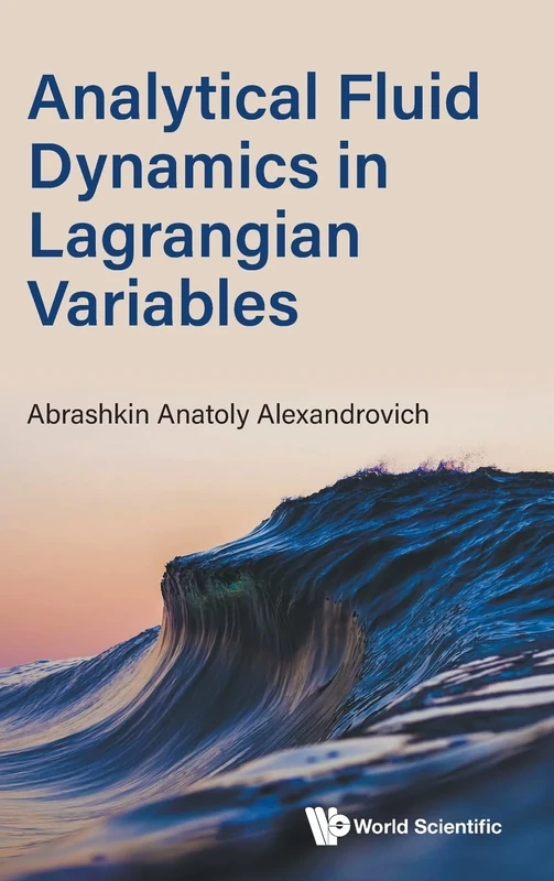 Analytical Fluid Dynamics In Lagrangian Variables