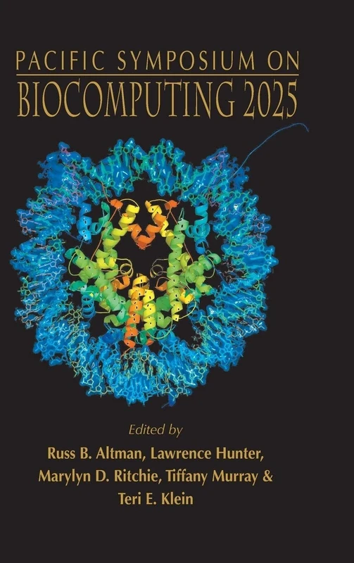 Biocomputing 2025 - Proceedings Of The Pacific Symposium: Proceedings of the Pacific Symposium - Pacific Symposium on Biocomputing 2025 Kohala Coast, Hawaii, USA, 4 - 8 January 2025
