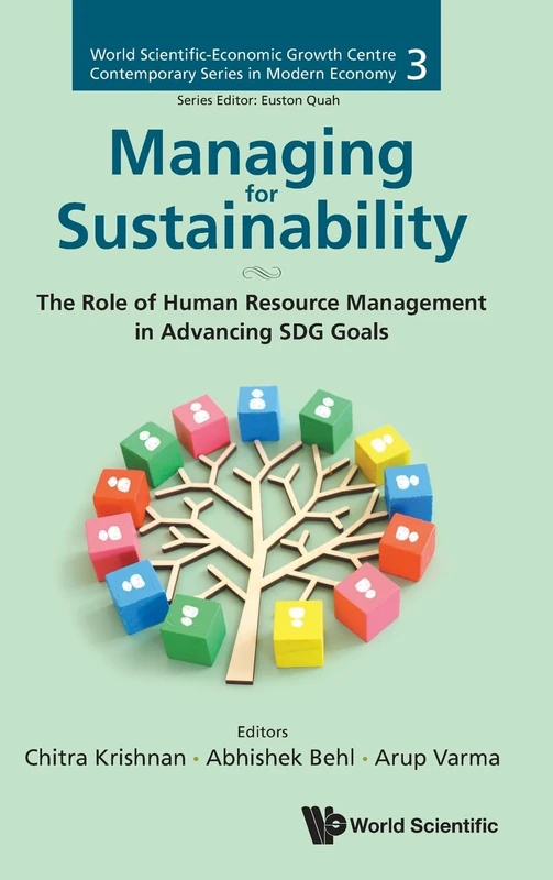 Managing For Sustainability: The Role Of Human Resource Management In Advancing Sdg Goals: 3 (World Scientific-Economic Growth Centre Contemporary Series in Modern Economy)