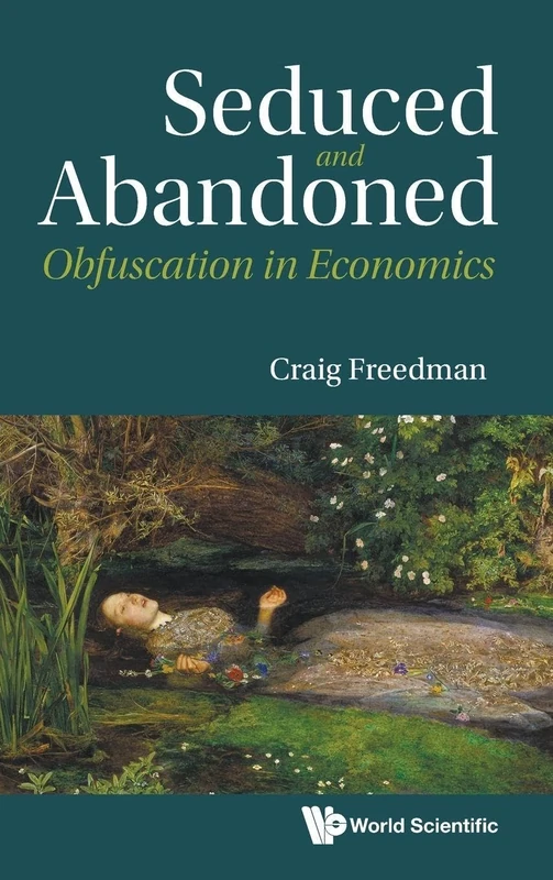 Seduced and Abandoned: Obfuscation in Economics